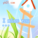 I miss you